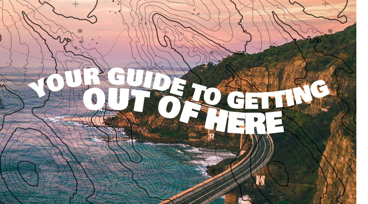 Your Guide to Getting Out of Here